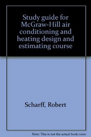 Study guide for McGraw-Hill air conditioning and heating design and estimating course