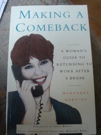 Making a Comeback: A Woman's Guide to Returning to Work After a Break