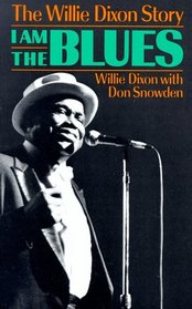 I Am the Blues: The Willie Dixon Story (Da Capo Paperback)