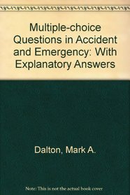 Multiple Choice Questions in Accident and Emergency: With Explanatory Answers