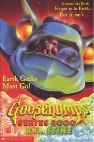 EARTH GEEKS MUST GO! (GOOSEBUMPS SERIES 2000)