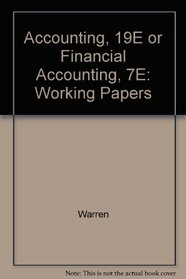 Accounting, 19E or Financial Accounting, 7E: Working Papers