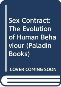 SEX CONTRACT: THE EVOLUTION OF HUMAN BEHAVIOUR (PALADIN BOOKS)