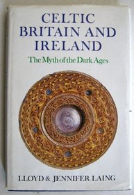 Celtic Britain  Ireland: The Myth of the Dark Ages (Celtic  Medieval Studies)