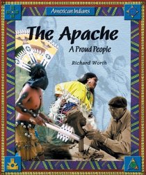 The Apache: A Proud People (American Indians)