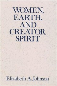 Women, Earth, and Creator Spirit (Madeleva Lecture in Spirituality)