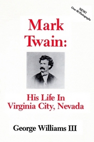 Mark Twain: His Life in Virginia City, Nevada