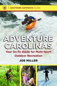Adventure Carolinas: Your Go-To Guide for Multi-Sport Outdoor Recreation (Southern Gateways Guides)