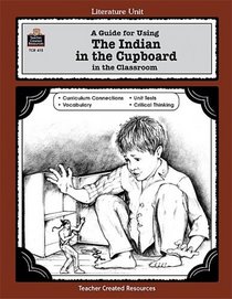 A Guide for Using The Indian in the Cupboard in the Classroom