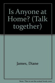 Is Anyone at Home? (Talk together)