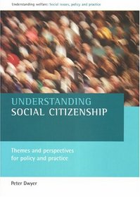 Understanding Social Citizenship: Themes and Perspectives for Policy and Practice (Understanding Welfare)