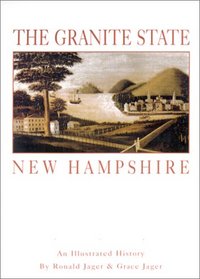 The Granite State New Hampshire: An Illustrated History