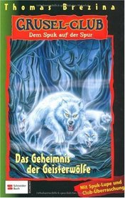 Gruselclub, Dem Spuk auf der Spur, Bd.16, Das Geheimnis der Geisterwlfe