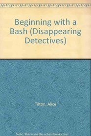 Beginning with a Bash (Disappearing Detectives)