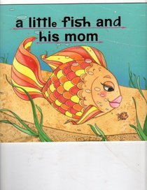 A LITTLE FISH AND HIS MOM: READING MASTERY I