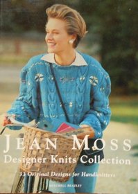 The Jean Moss Designer Knits Collection: More Than 30 Original Sweater and Cardigan Patterns
