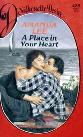 A Place in Your Heart (Silhouette Desire, No 425 )
