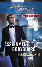 Assignment: Bodyguard (Secret Agent, Bk 4) (Love Inspired Suspense, No 207) (Larger Print)