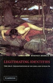 Legitimating Identities: The Self-Presentations of Rulers and Subjects