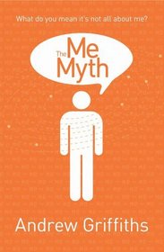 Me Myth: What do you mean it's not all about me?