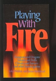 Playing with Fire: Dungeons and Dragons, Tunnels and Trolls, Chivalry and Sorcery, and other Fantasy Games