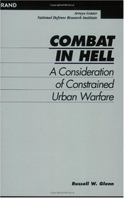 Combat in Hell: A Consideration of Constrained Urban Warfare