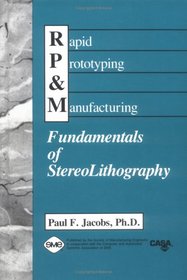 Rapid Prototyping & Manufacturing: Fundamentals of SteroLithography