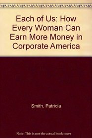 Each of Us: How Every Woman Can Earn More Money in Corporate America