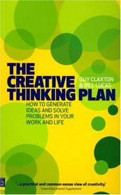 The Creative Thinking Plan: How to Generate Ideas and Solve Problems in Your Work and Life