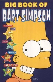 Simpsons Comics Presents Big Book of Bart Simpson: Co-starring Lisa, Ralph, Nelson and the Rest!