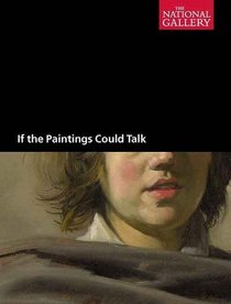 If the Paintings Could Talk (National Gallery of London)