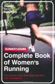 Runner's World: The Complete Book of Women's Running: Get Started, Stay Motivated and Run with Confidence