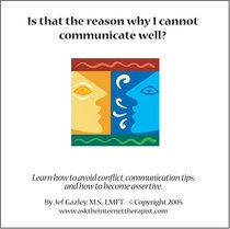 Is That the Reason Why I Cannot Communicate Well? Learn How to Avoid Conflict, Increase Communication Skills, and How to Become Assertive