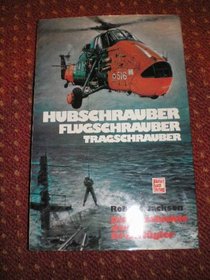 Hubschrauber, Flugschrauber, Tragschrauber: D. Geschichte d. Drehflugler (German Edition)