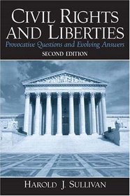 Civil Rights and Liberties : Provocative Questions  Evolving Answers (2nd Edition)