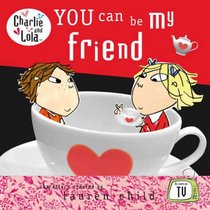 You Can Be My Friend (Charlie & Lola)