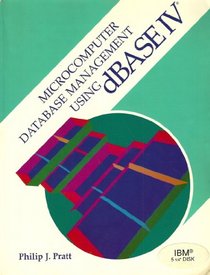 Microcomputer Database Management Using dBASE Iv/Book and Disk
