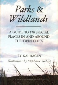 Parks and Wildlands: A Guide to 170 Special Places in and Around the Twin Cities