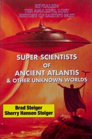 Super Scientists of Ancient Atlantis and Other Unknown Worlds