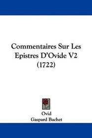 Commentaires Sur Les Epistres D'Ovide V2 (1722) (French Edition)