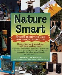 Nature Smart: Awesome Projects to Make with Mother Nature's Help
