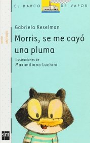 Morris, se me cayo una pluma (El Barco De Vapor: Serie Morris / the Steamboat: Morris Series) (Spanish Edition)