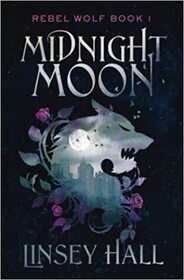 Midnight Moon (Rebel Wolf, Bk 1)