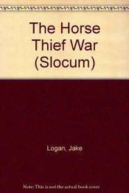 The Horse Thief War (Slocum, No 143)
