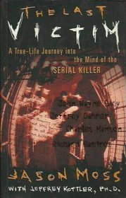 The Last Victim: A True-Life Journey into the Mind of a Serial Killer