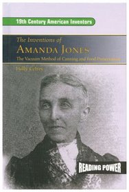 The Inventions of Amanda Jones: The Vacuum Method of Canning and Food Preservation (19th Century American Inventors)