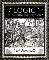 Logic: The Ancient Art of Reason (Wooden Books)