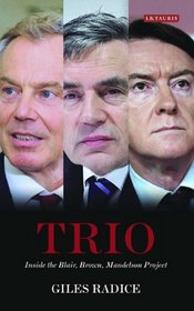 Trio: Inside the Blair, Brown, Mandelson Project