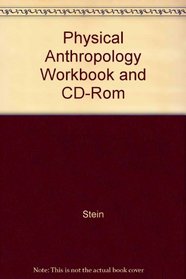 Workbook and CD-ROM to accompany Physical Anthropology, 7/e, by Stein and Rowe