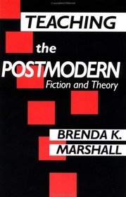 Teaching the Postmodern: Fiction and Theory